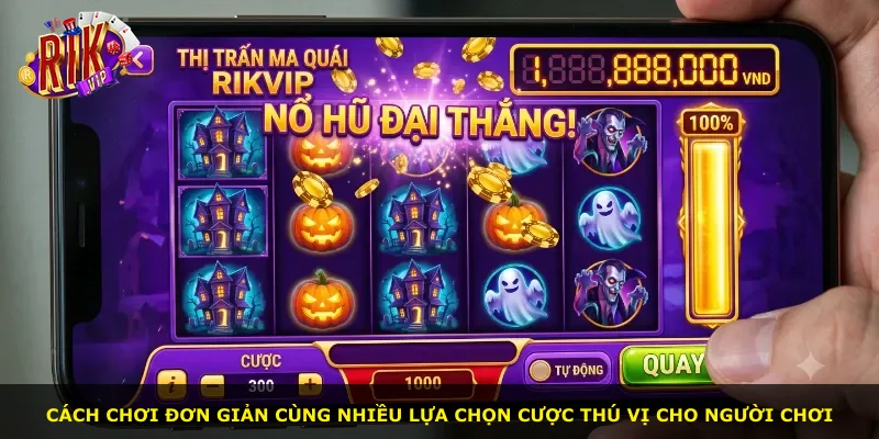 Cách chơi đơn giản cùng nhiều lựa chọn cược thú vị cho người chơi