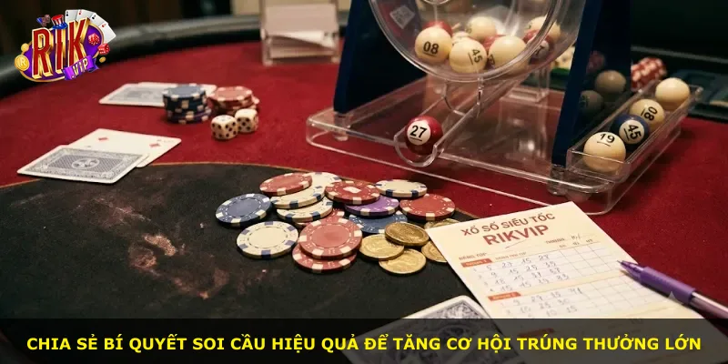 Chia sẻ bí quyết soi cầu hiệu quả để tăng cơ hội trúng thưởng lớn