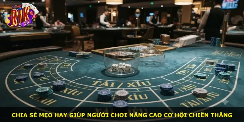 Chia sẻ mẹo hay giúp người chơi nâng cao cơ hội chiến thắng