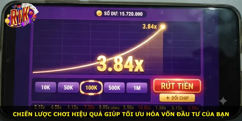 Chiến lược chơi hiệu quả giúp tối ưu hóa vốn đầu tư của bạn