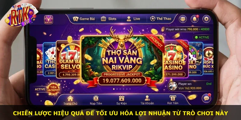 Chiến lược hiệu quả để tối ưu hóa lợi nhuận từ trò chơi này
