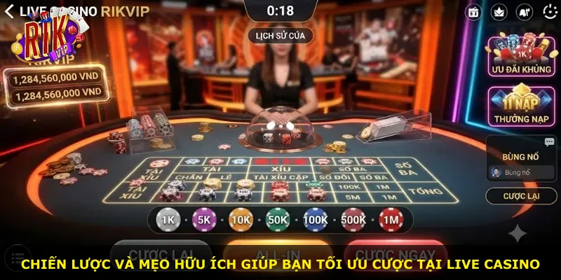 Chiến lược và mẹo hữu ích giúp bạn tối ưu cược tại live casino