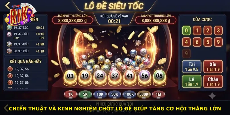 Chiến thuật và kinh nghiệm chốt lô đề giúp tăng cơ hội thắng lớn