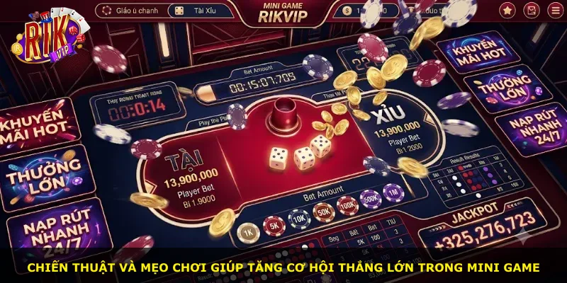 Chiến thuật và mẹo chơi giúp tăng cơ hội thắng lớn trong mini game