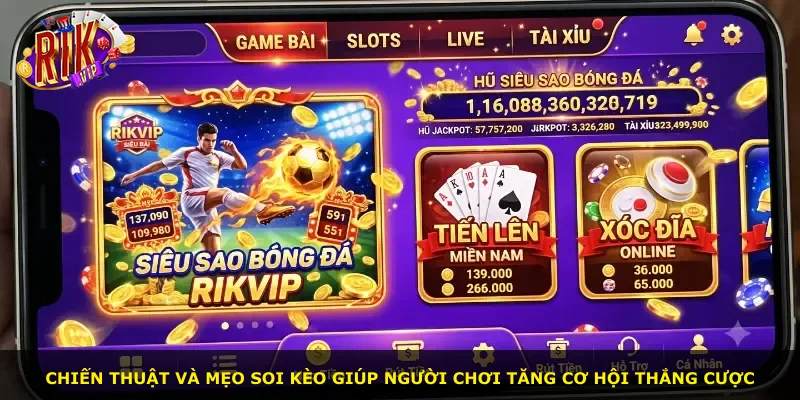 Chiến thuật và mẹo soi kèo giúp người chơi tăng cơ hội thắng cược