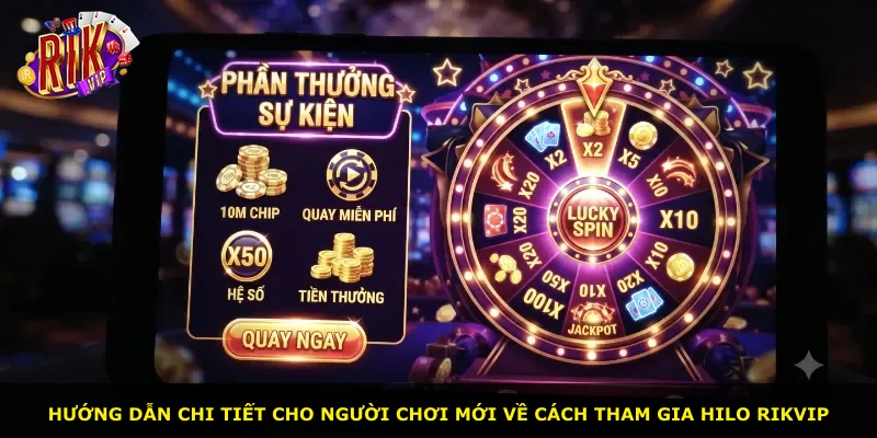Hướng dẫn chi tiết cho người chơi mới về cách tham gia Hilo Rikvip