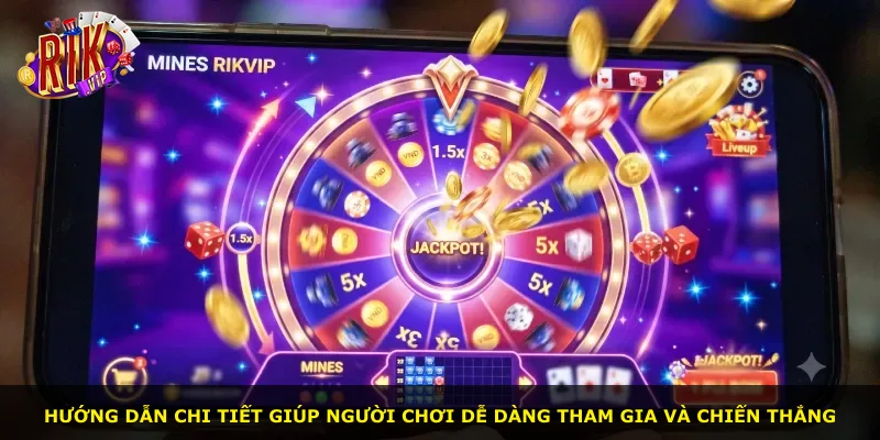 Hướng dẫn chi tiết giúp người chơi dễ dàng tham gia và chiến thắng