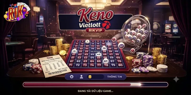 Keno Vietlott Rikvip Trải Nghiệm Cược Số Hấp Dẫn, Dễ Chơi Dễ Trúng