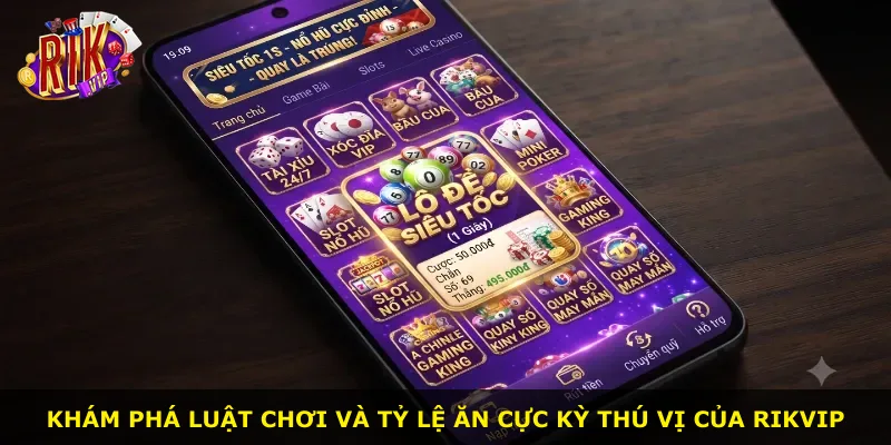Khám phá luật chơi và tỷ lệ ăn cực kỳ thú vị của Rikvip