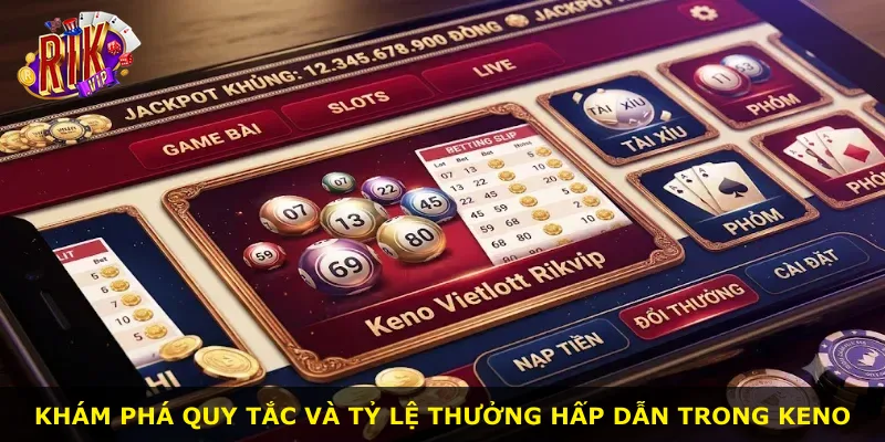 Khám phá quy tắc và tỷ lệ thưởng hấp dẫn trong Keno