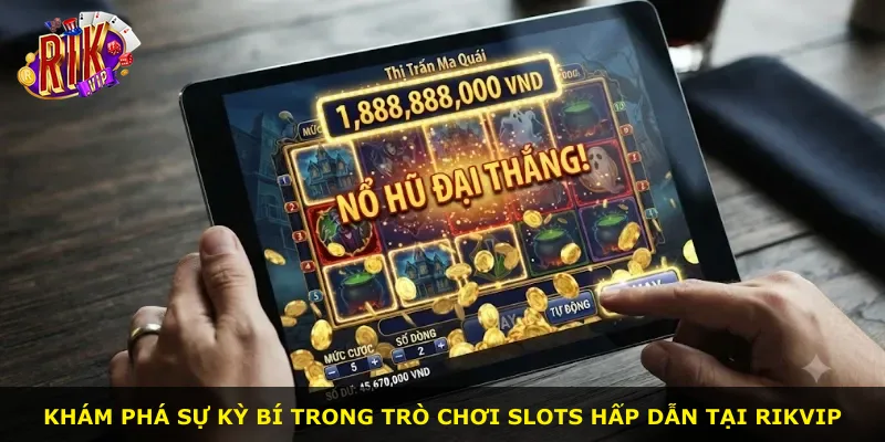 Khám phá sự kỳ bí trong trò chơi slots hấp dẫn tại Rikvip