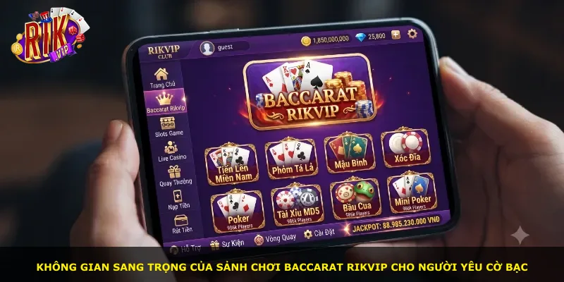 Không gian sang trọng của sảnh chơi Baccarat Rikvip cho người yêu cờ bạc