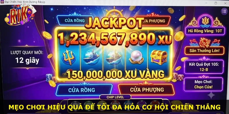 Mẹo chơi hiệu quả để tối đa hóa cơ hội chiến thắng
