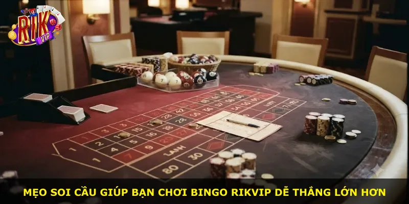 Mẹo soi cầu giúp bạn chơi Bingo Rikvip dễ thắng lớn hơn