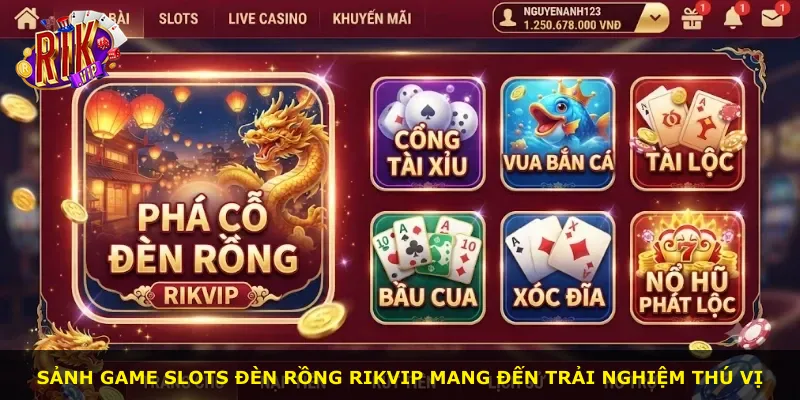 Sảnh game slots Đèn Rồng Rikvip mang đến trải nghiệm thú vị