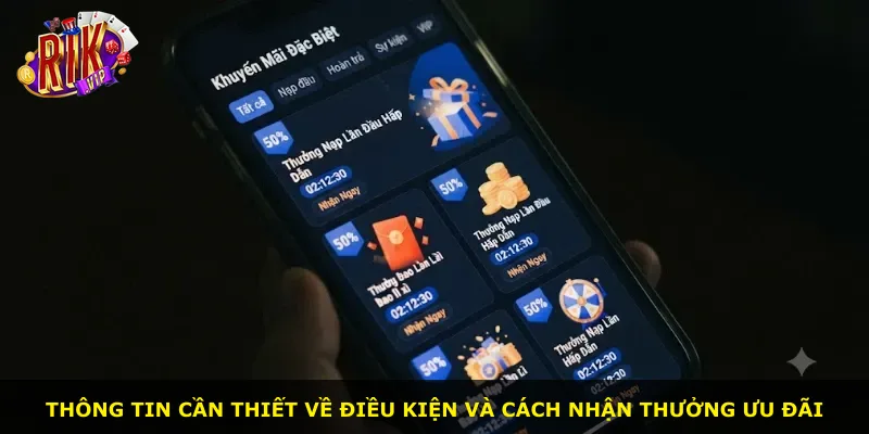 Thông tin cần thiết về điều kiện và cách nhận thưởng ưu đãi