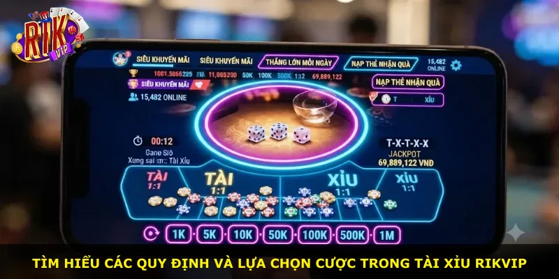 Tìm hiểu các quy định và lựa chọn cược trong tài xỉu Rikvip