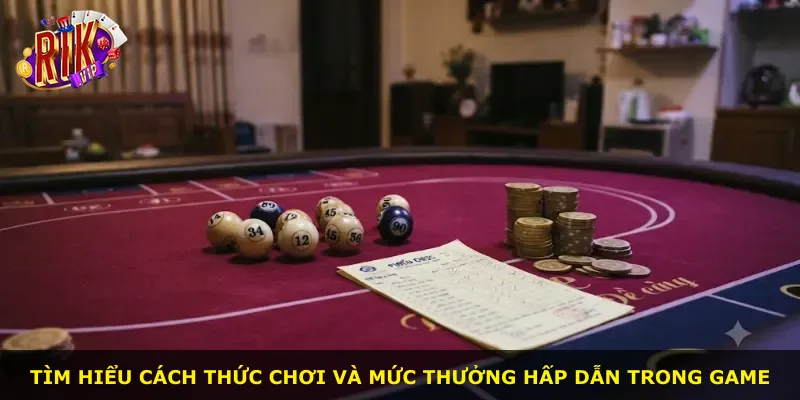 Tìm hiểu cách thức chơi và mức thưởng hấp dẫn trong game
