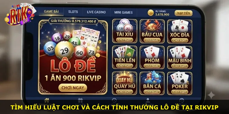 Tìm hiểu luật chơi và cách tính thưởng lô đề tại Rikvip